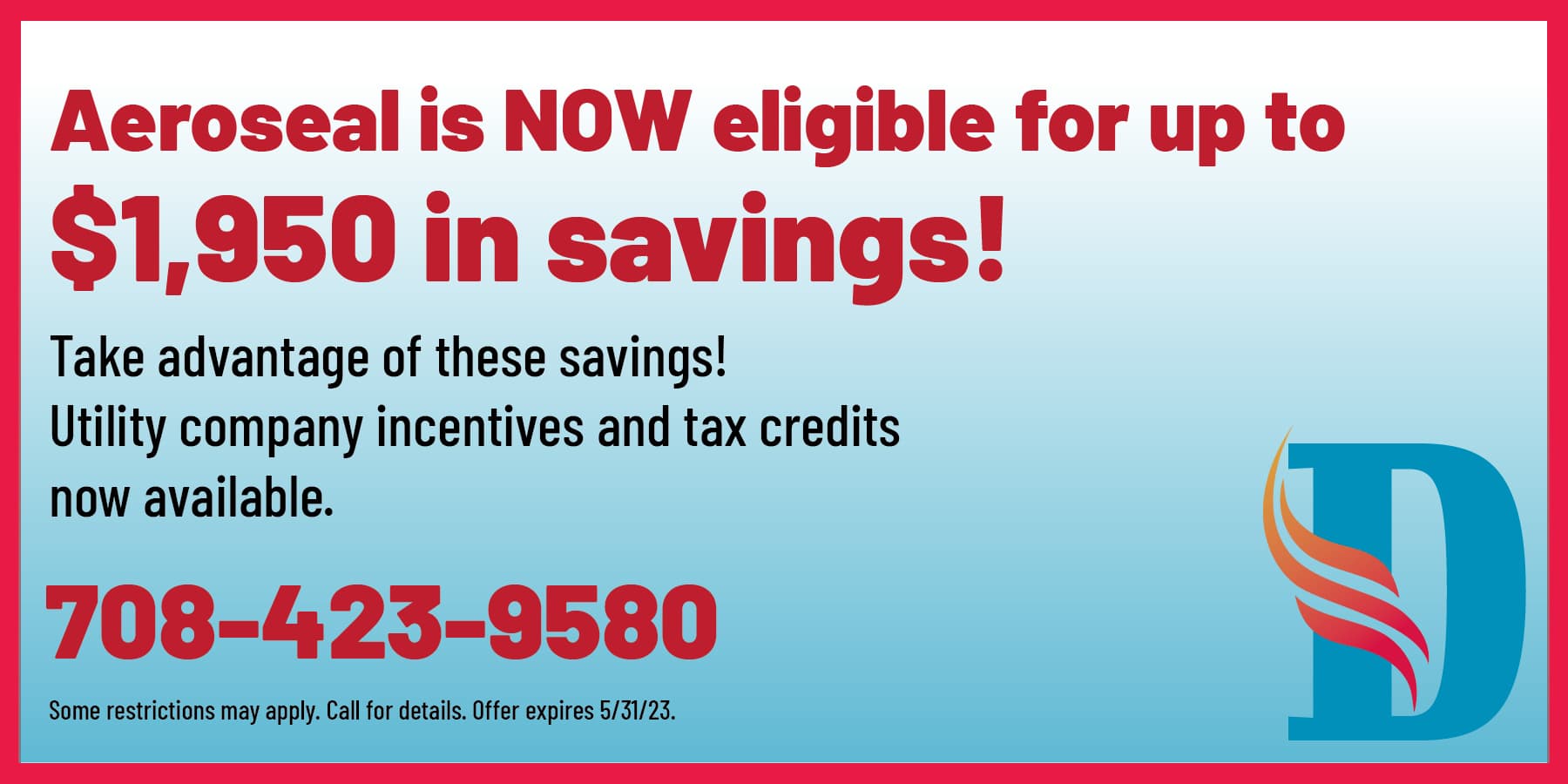 Aeroseal is NOW eligible for up to 50 in savings! Take advantage of these savings! Utility company and tax credits now available.
